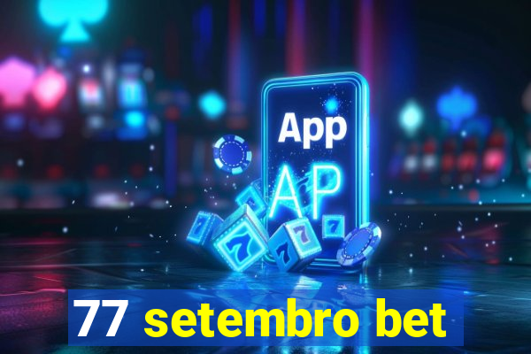 77 setembro bet